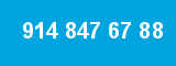 914 847 67 88